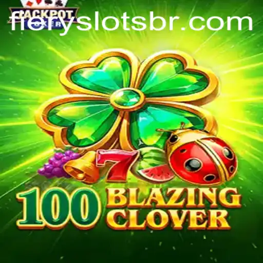 100BlazingClover: Mergulhe na Emoção dos Fiery Slots